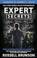 Expert Secrets: The Underground Playbook for Converting Your Online Visitors Into Lifelong Customers
