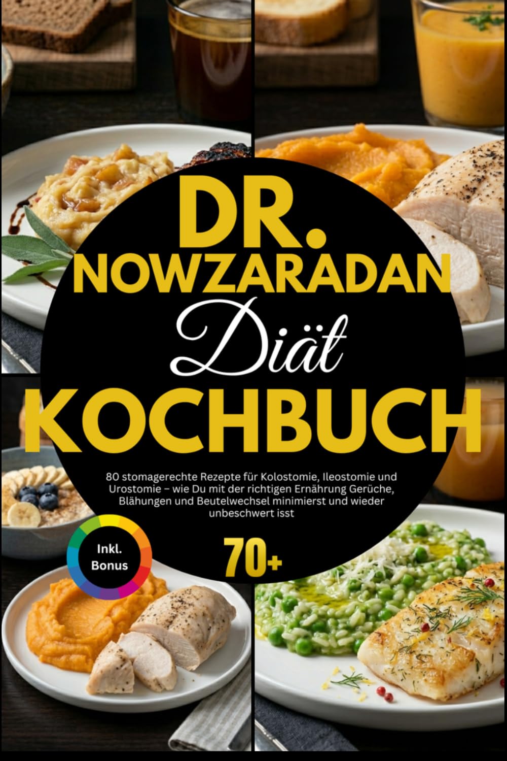 Dr. Nowzaradan Diät Kochbuch: Die 1.200-Kalorien-Methode: 80 proteinreiche, sättigende Rezepte nach dem Prinzip von Dr. Now – für maximalen Gewichtsverlust ohne Hunger