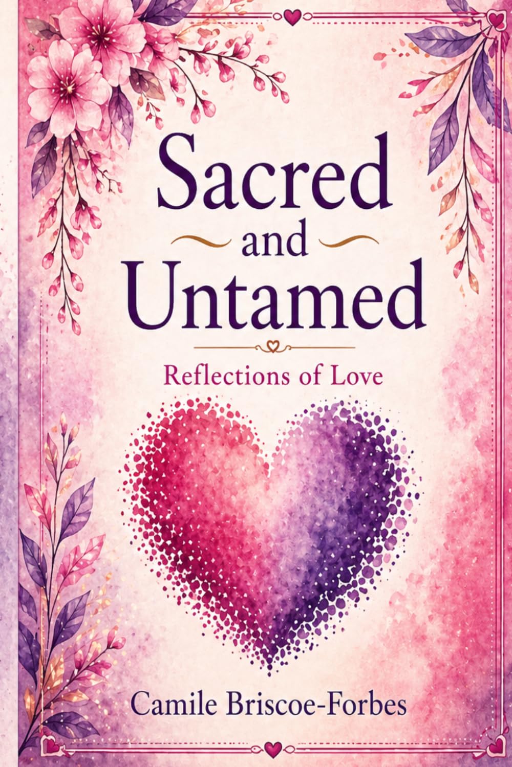Sacred and Untamed Reflections of Love