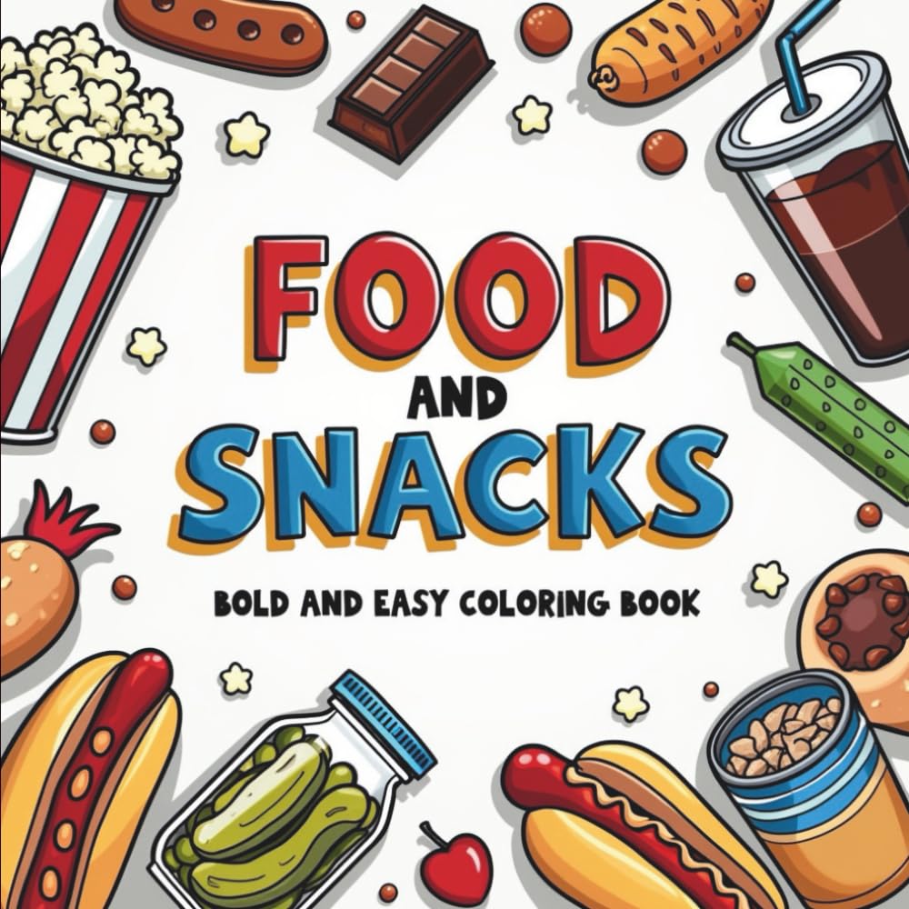 Bold & Easy Food and Snacks Coloring Book: 55 Big, Bold & Easy Coloring Pages, Perfect for Foodies, Kids, Adults, Stress Relief, and Gifts! (Big & Bold Foodie Fun)