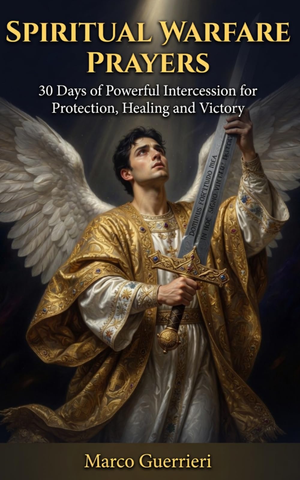 Spiritual Warfare Prayers: Sottotitolo: 30 Days of Powerful Intercession, Healing, and Breakthrough — A Guided Devotional