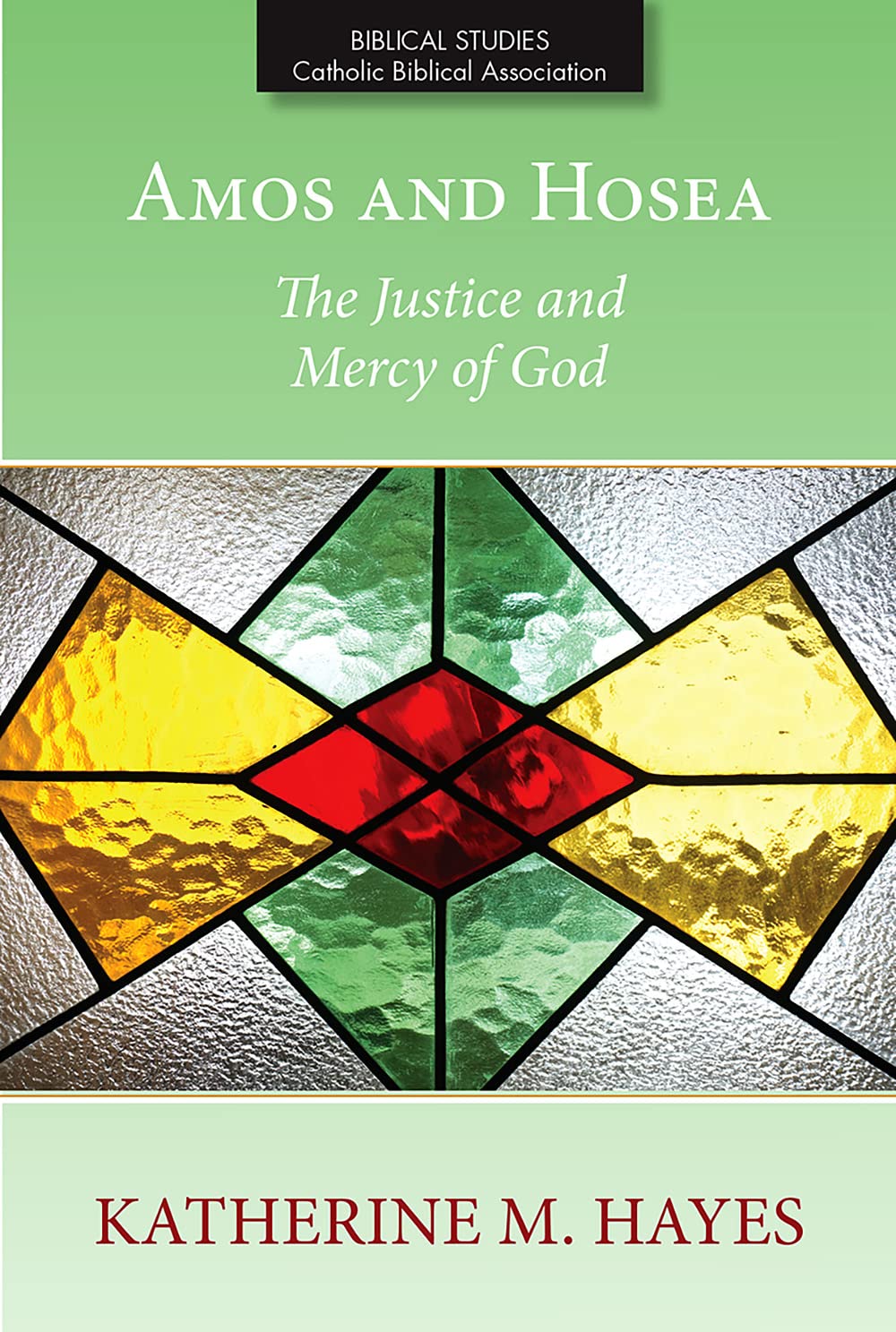 Amos and Hosea The Justice and Mercy of God (Biblical Studies from the