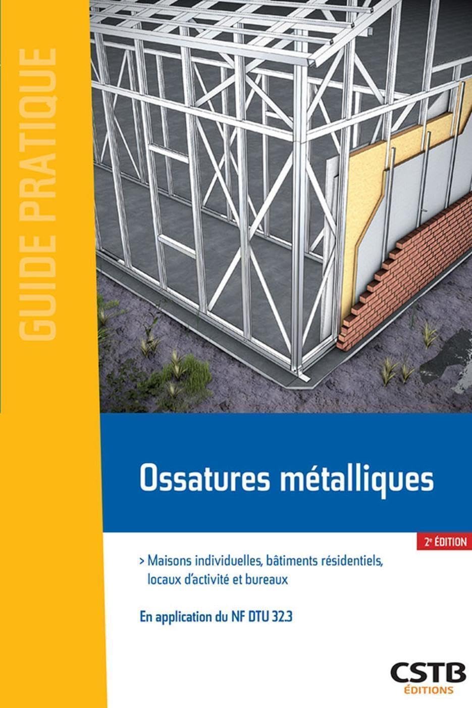 Ossatures métalliques: Maisons individuelles, bâtiments résidentiels, locaux d'activité et bureaux. En application du NF DTU 32.3