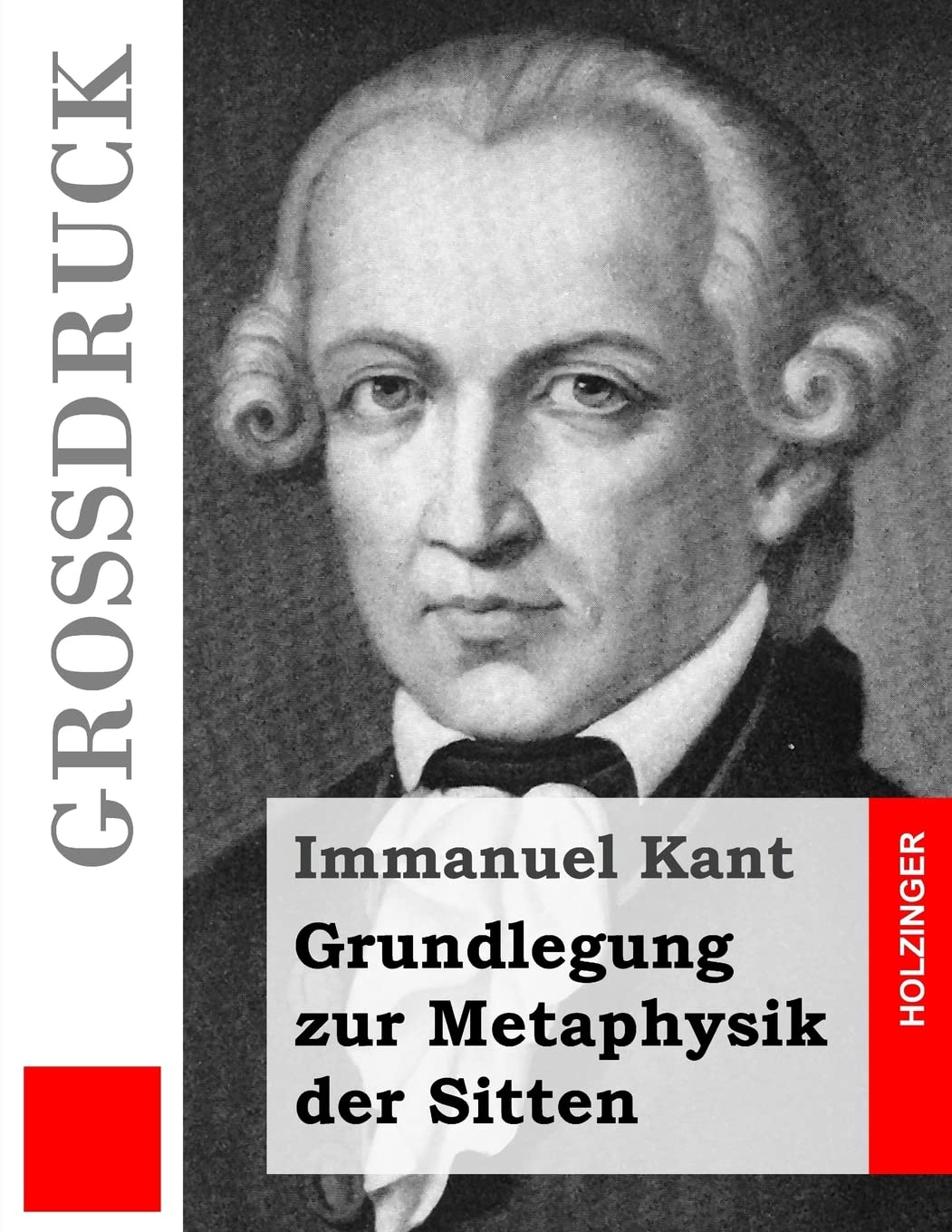 Grundlegung zur Metaphysik der Sitten (Großdruck)