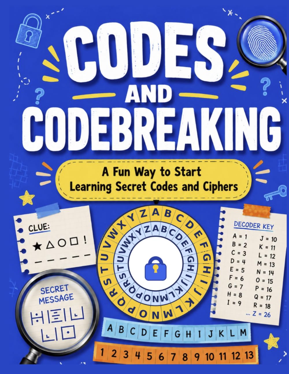 CODES AND CODEBREAKING: A Fun Way to Start Learning Secret Codes and Ciphers