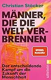 Männer, die die Welt verbrennen: Der entscheidende Kampf um die Zukunft der Menschheit | Profiteure der fossilen Brennstoffe versus erneuerbare Energien im Zeichen der Klimakatastrophe