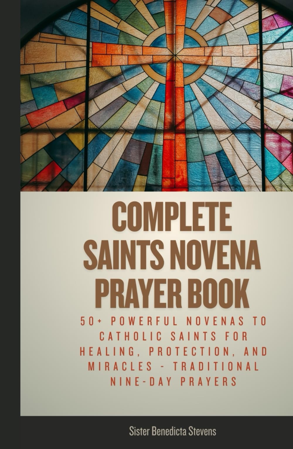 Complete Saints Novena Prayer Book: 50+ Powerful Novenas to Catholic Saints for Healing, Protection, and Miracles - Traditional Nine-Day Prayers