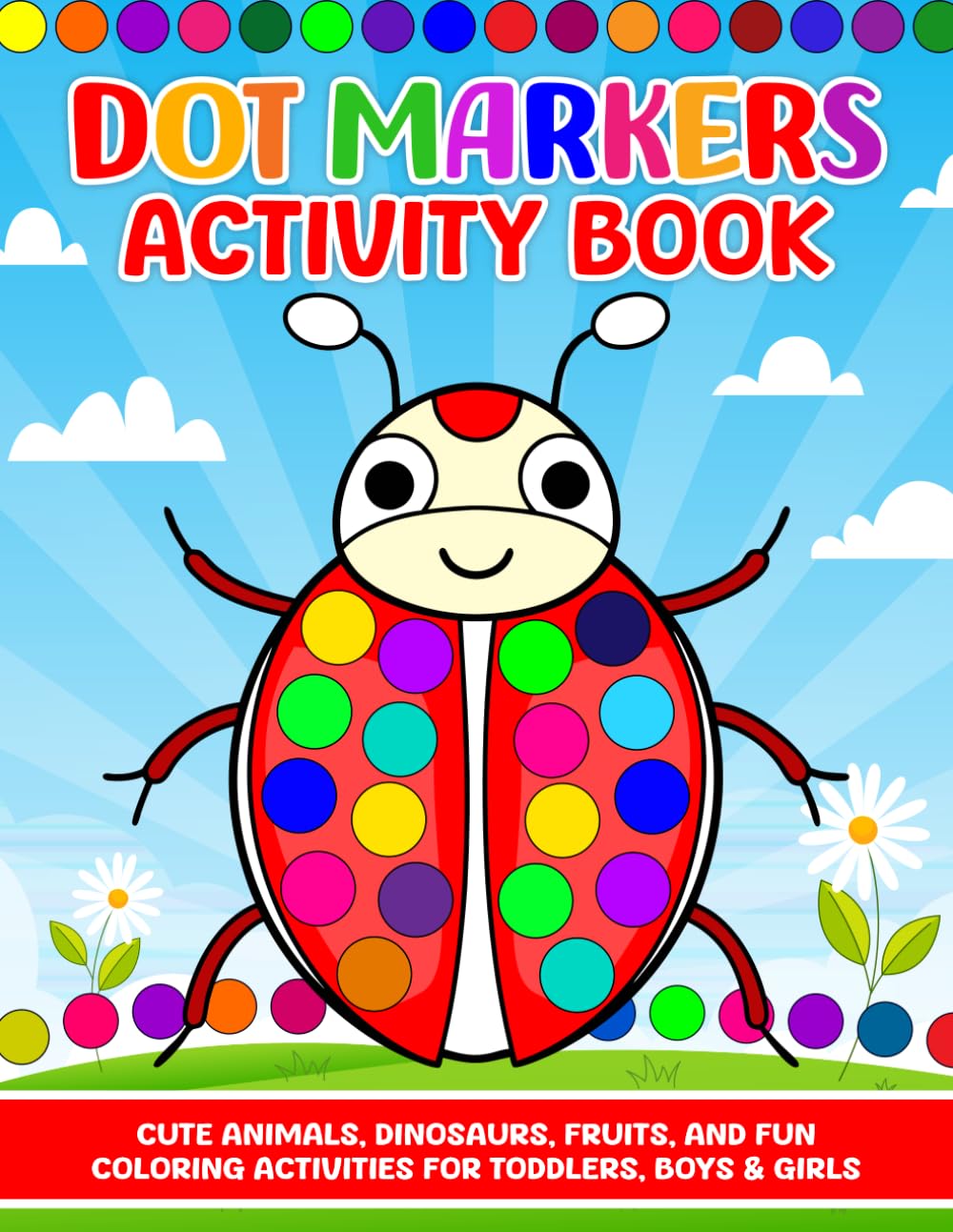 Dot Marker Activity Book for Toddlers 1-3: Fun and Easy Coloring Pages for Early Learning, Creativity, and Motor Skills Development