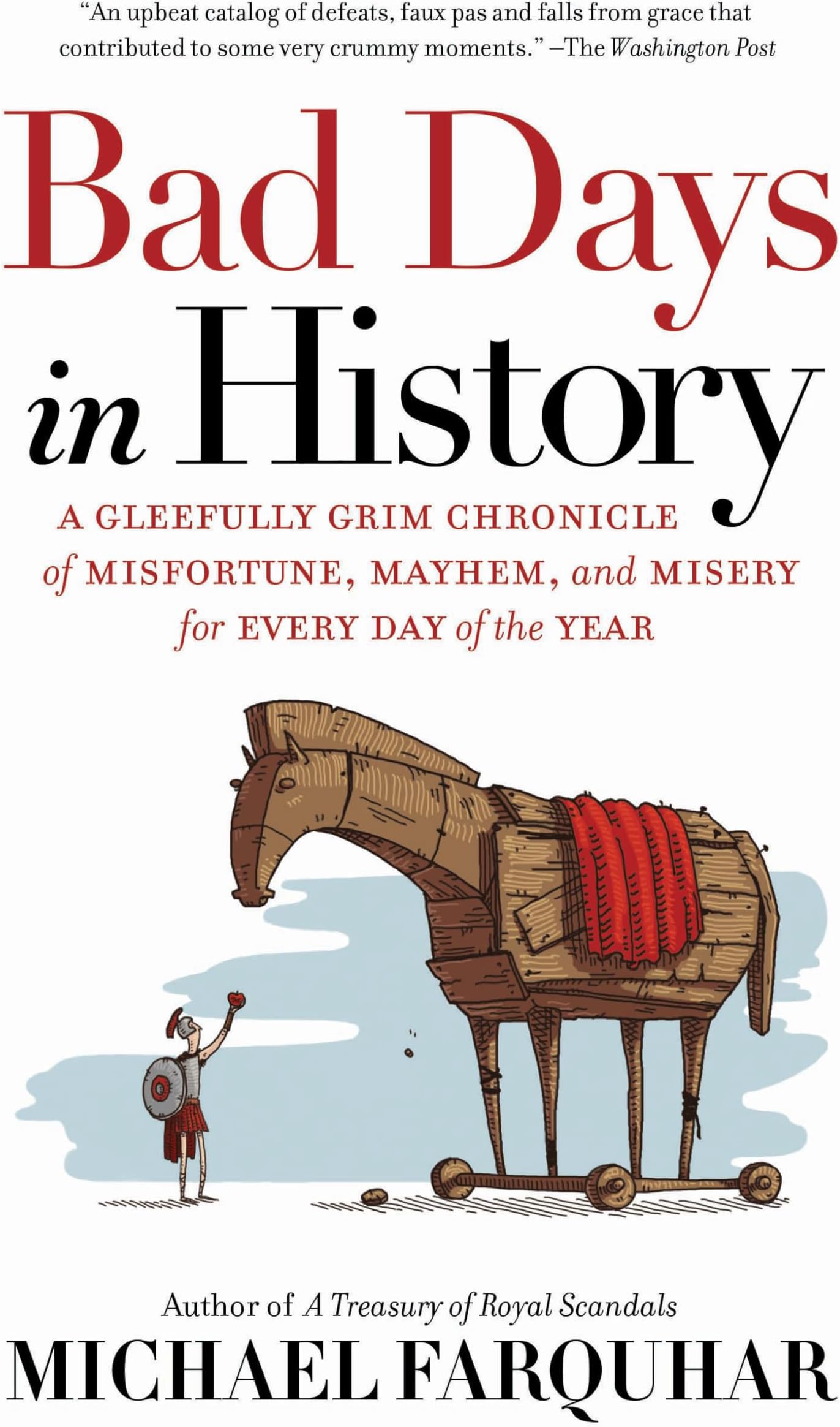 Bad Days in History: A Gleefully Grim Chronicle of Misfortune, Mayhem, and Misery for Every Day of the Year