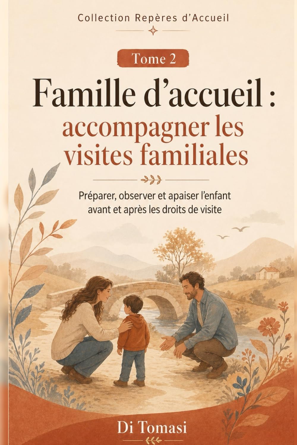 Famille d’accueil : accompagner les visites familiales: Préparer, observer et apaiser l’enfant avant et après les droits de visite (Collection Repères d’Accueil)