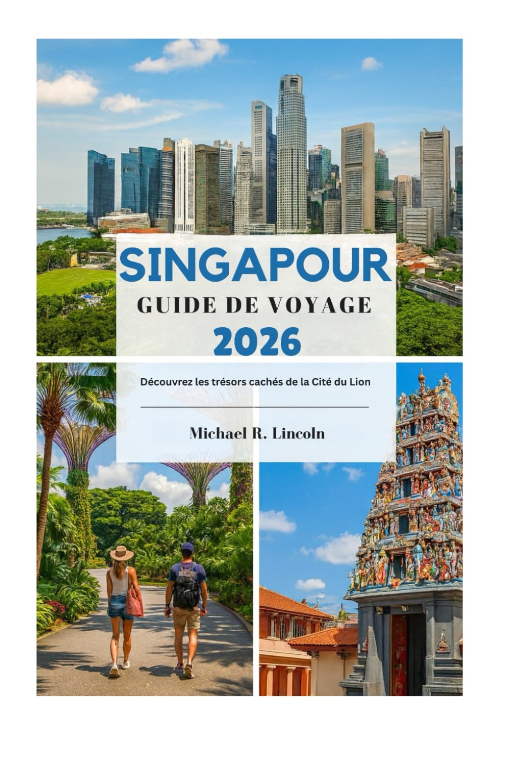 SINGAPOUR GUIDE DE VOYAGE 2026: Découvrez les trésors cachés de la Cité du Lion