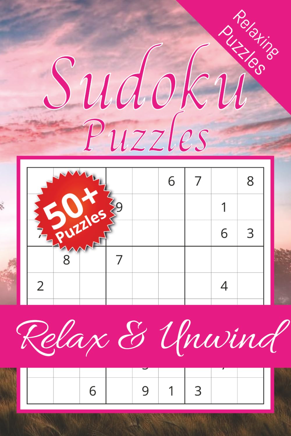 Sudoku Puzzle Book - Relax & Unwind: Sudoku Puzzles for Relaxation | Calm your Mind and Relax | 6x9 Inches, 110 Pages | 50+ Puzzles | Solutions Included