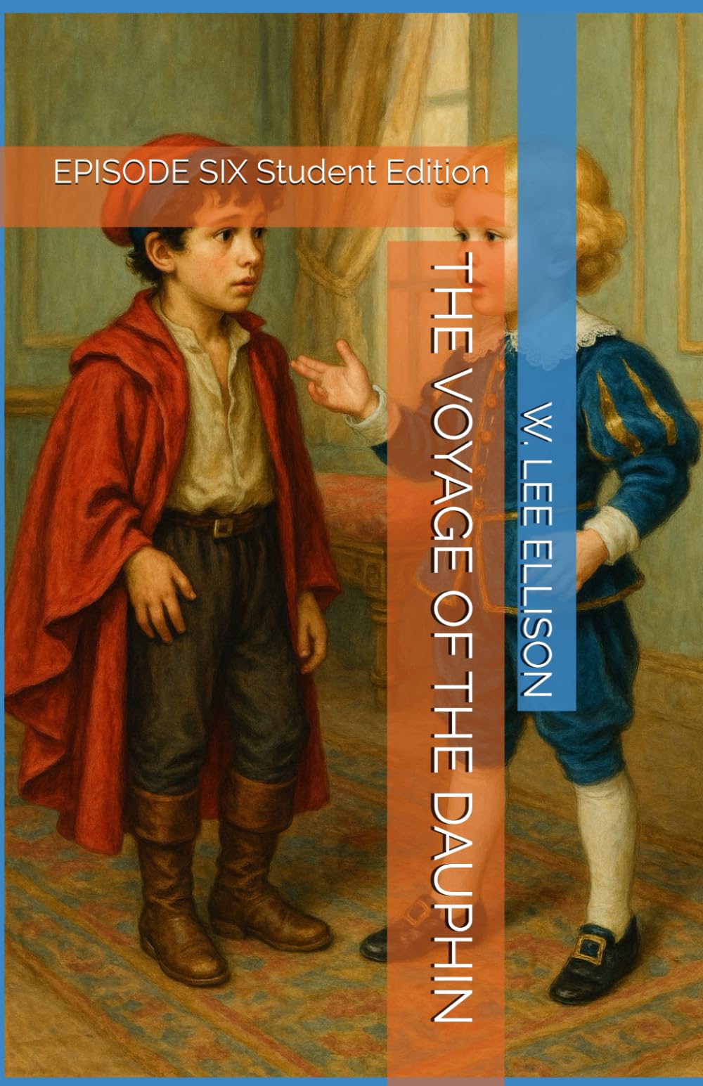 THE VOYAGE OF THE DAUPHIN: EPISODE SIX Student Edition