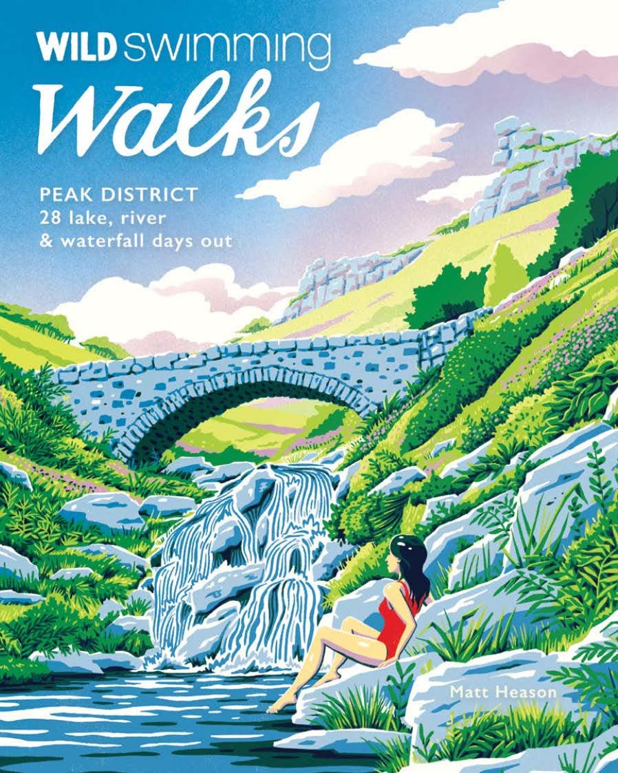 Wild Swimming Walks Peak District: 28 river, lake & waterfall days out: 7 By Ma