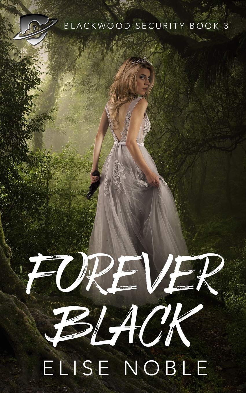 Forever Black: A Romantic Thriller: Volume 3 (Blackwood Security)