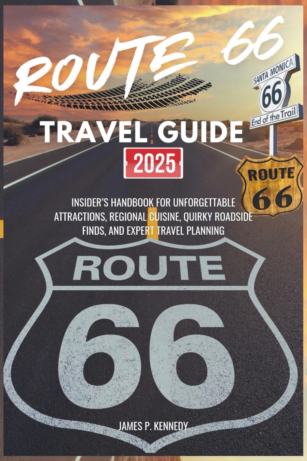 Route 66 travel guide 2025: Insider’s Handbook for Unforgettable Attractions Regional Cuisine Quirky Roadside Finds and Expert Travel Planning