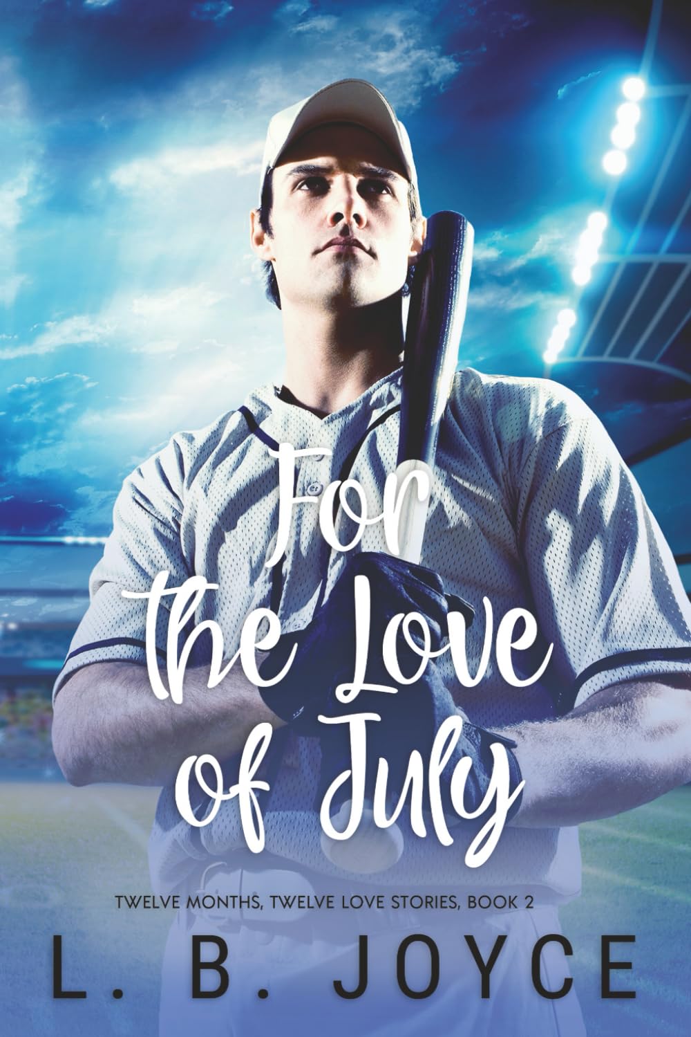 For the Love of July: a novel: 2 (Twelve Months, Twelve Love Stories)