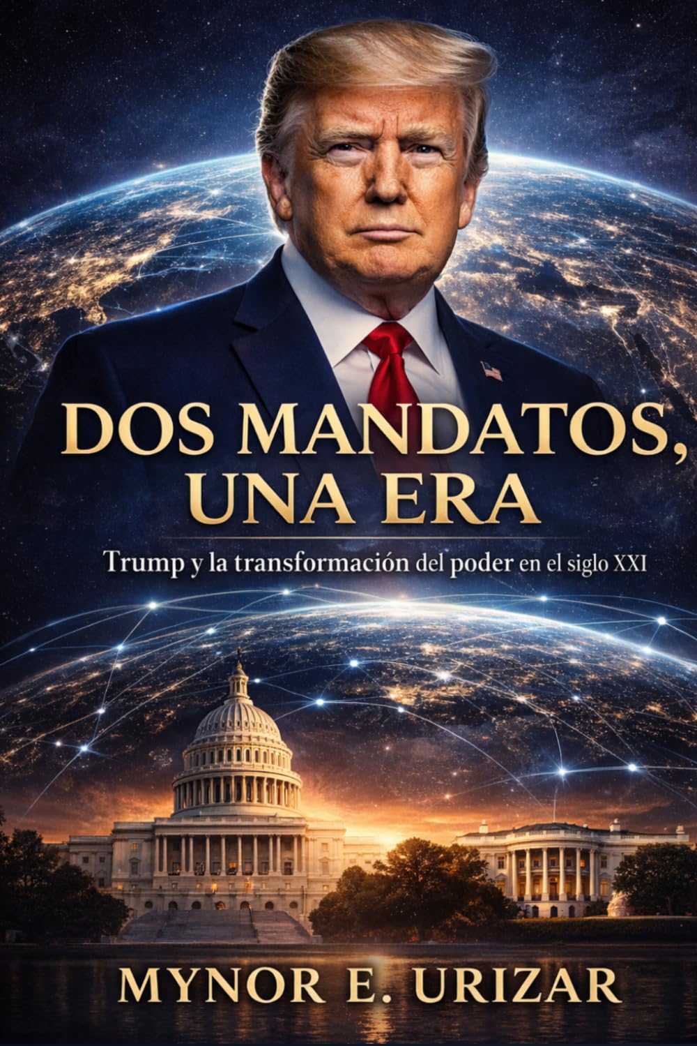 DOS MANDATOS, UNA ERA: Trump y la transformación del poder en el siglo XXI