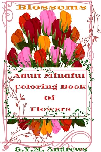 Adult Mindful Stress Relieving Coloring Book Of Flowers