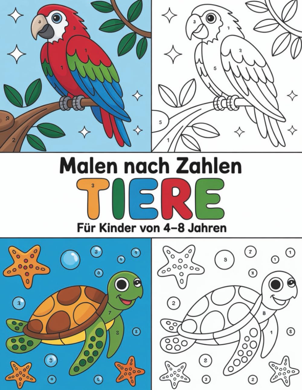 Malen nach Zahlen Tiere Für Kinder von 4–8 Jahren: Einfache und lustige Tiermotive zum Lernen von Farben und Zahlen