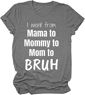 Shan-S Women I Went from Mama to Mommy to Mom to Bruh Shirt Funny Letter Print T-Shirt Mom Life Gift Short Sleeve Tee Tops