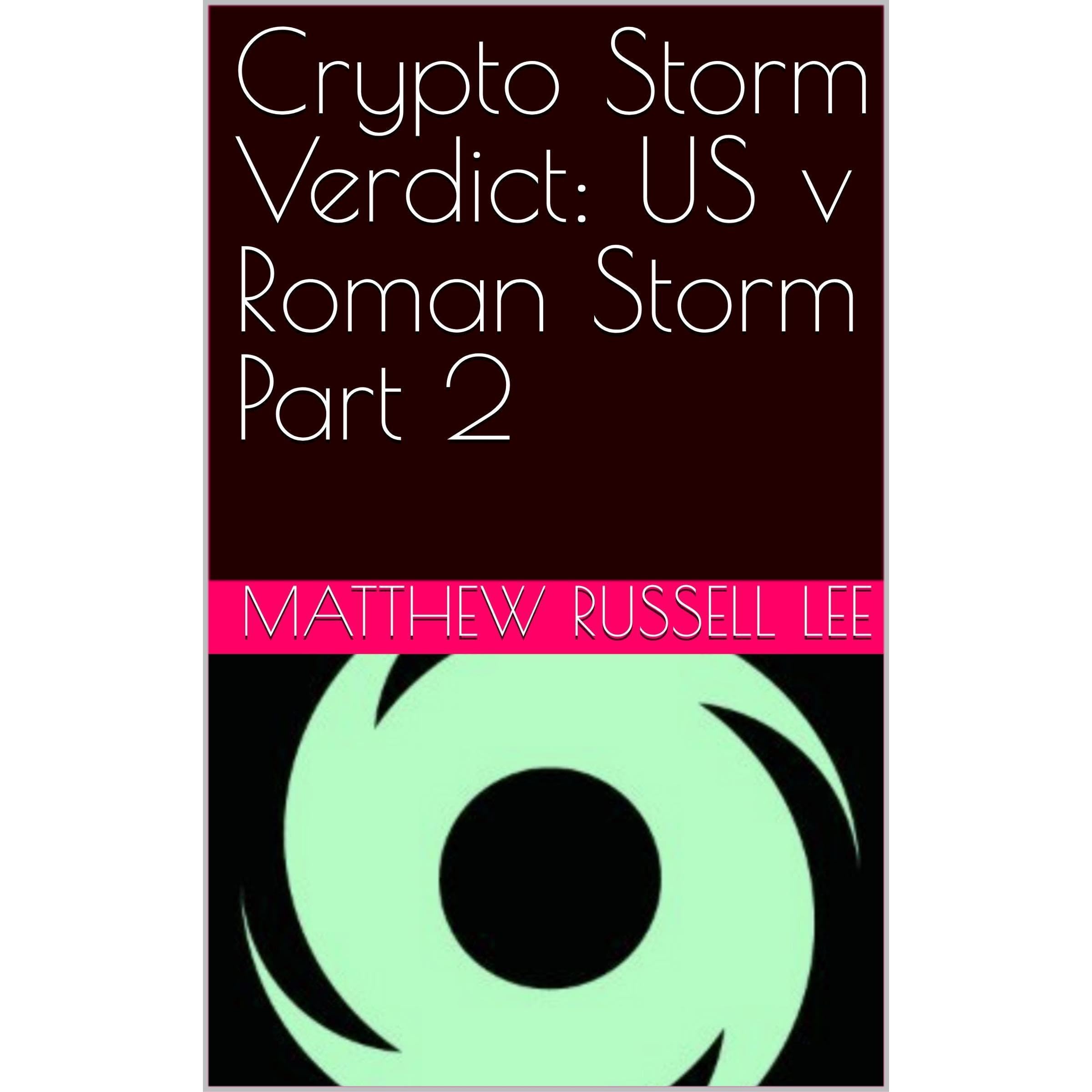 Crypto Storm Verdict: US v Roman Storm Part 2