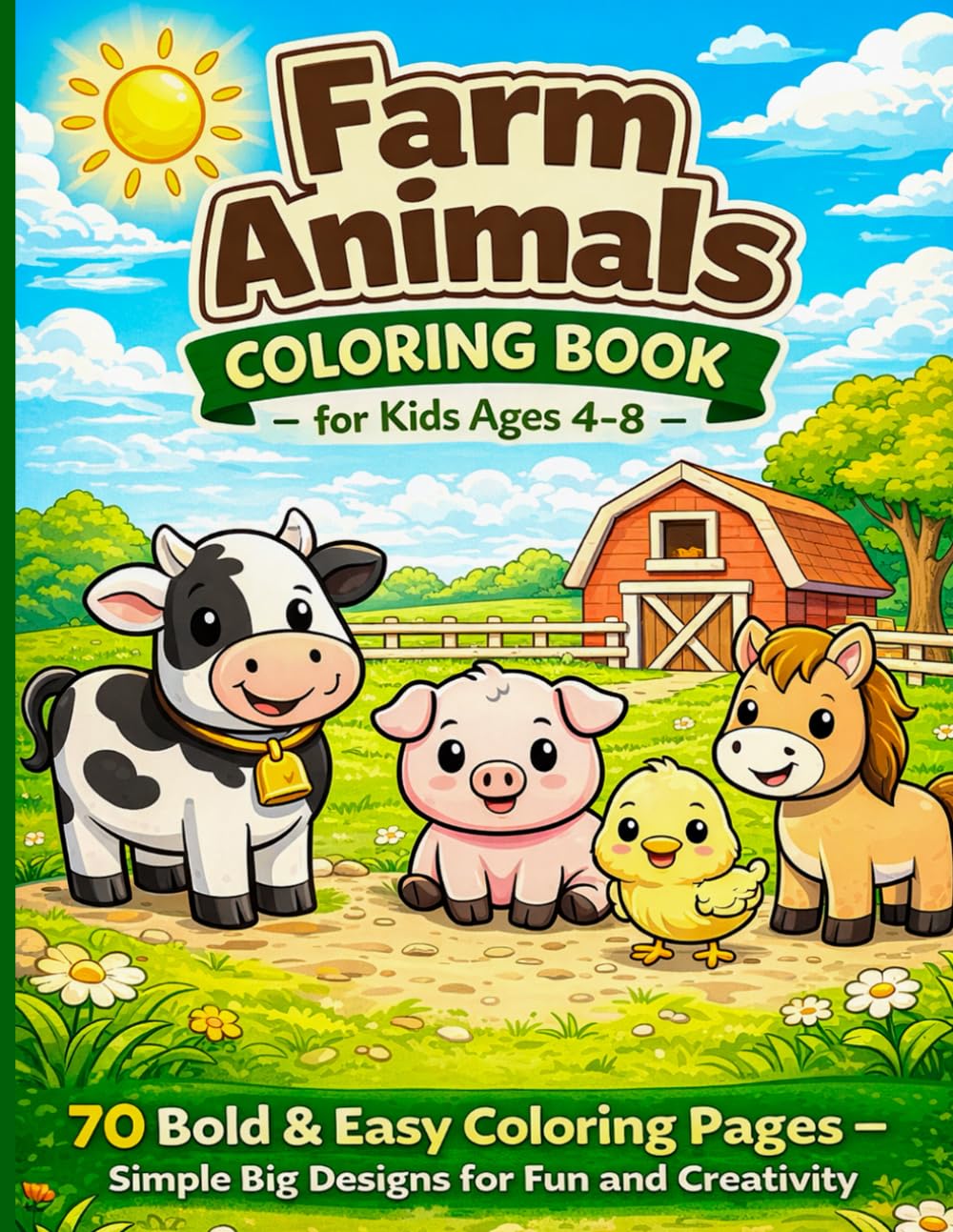 Farm Animals Coloring Book for Kids Ages 4–8: 70 Bold & Easy Coloring Pages – Simple Big Designs for Fun and Creativity (Big & Easy Coloring Books for Kids)