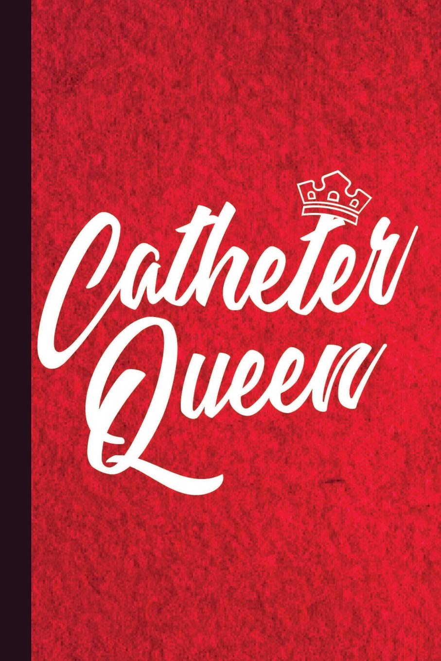 Catheter Queen: Urology Journal Gift idea, Fun Diary, Study Notebook, Urologist Student Lined Journal, Special Writing Workbook