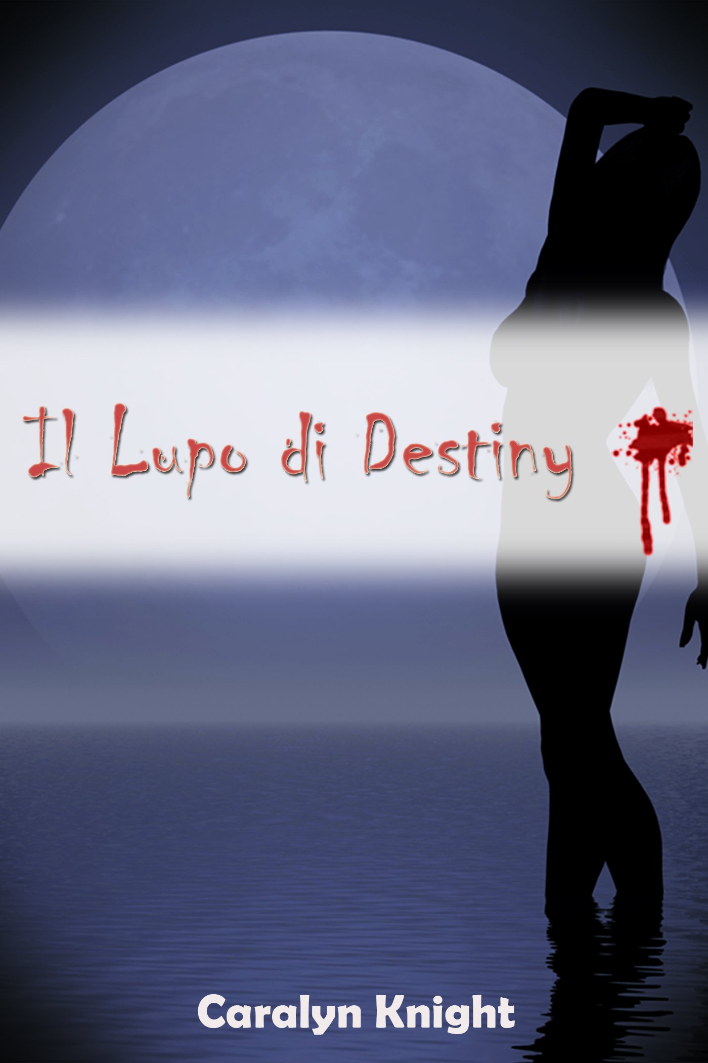 Il Lupo di Destiny: Una Fantasia Erotica Paranormale con i Lupi Mannari (Italian Edition)