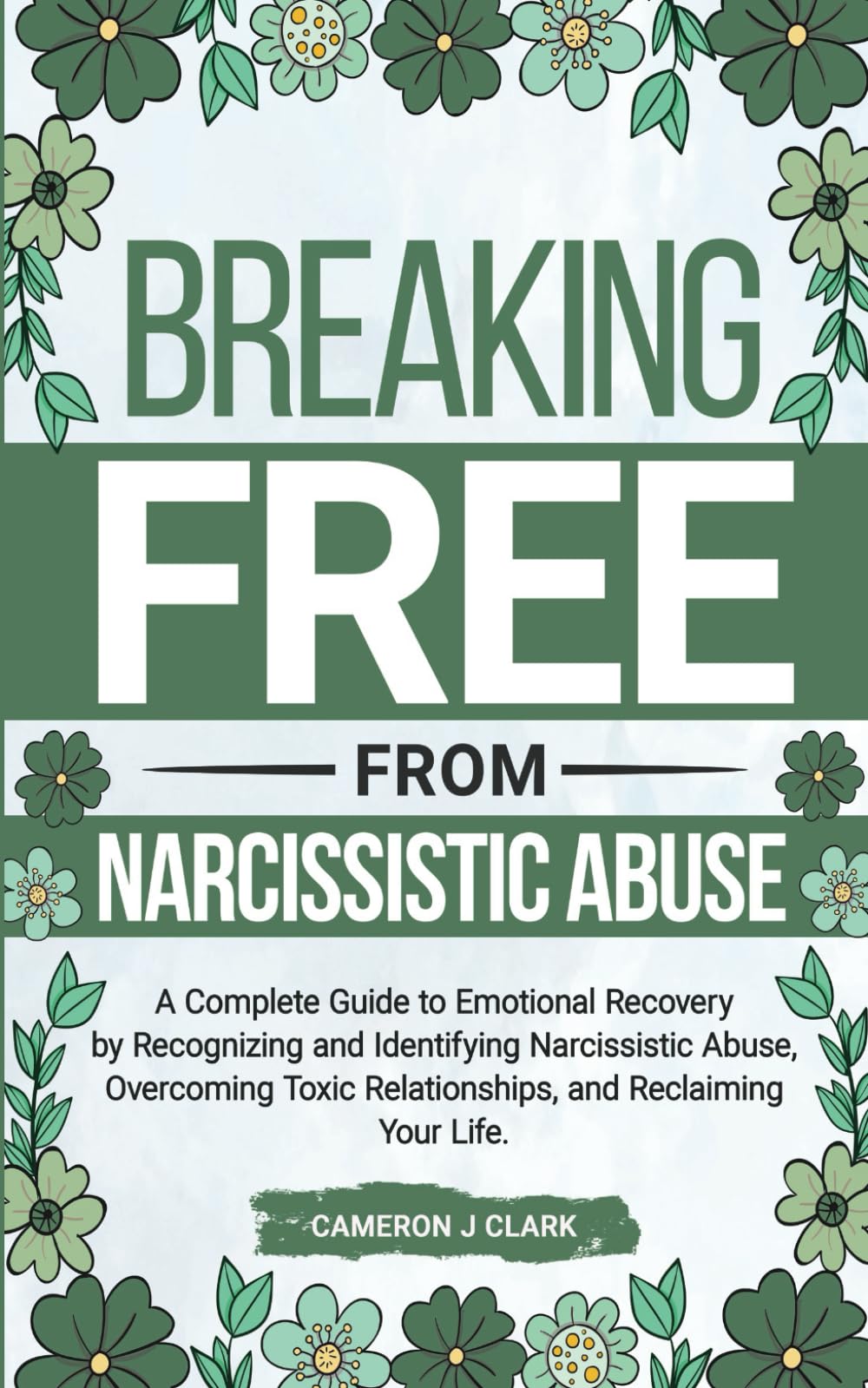 Breaking Free From Narcissistic Abuse: A Complete Guide to Emotional Recovery by Recognizing and Identifying Narcissistic Abuse, Overcoming Toxic ... and Reclaiming Your Life: 5 (Trauma Recovery)
