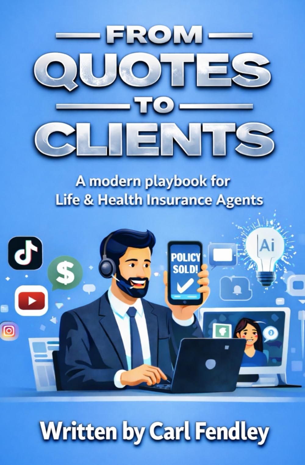 From Quotes to Clients: A Modern Playbook for Life & Health Insurance Agents