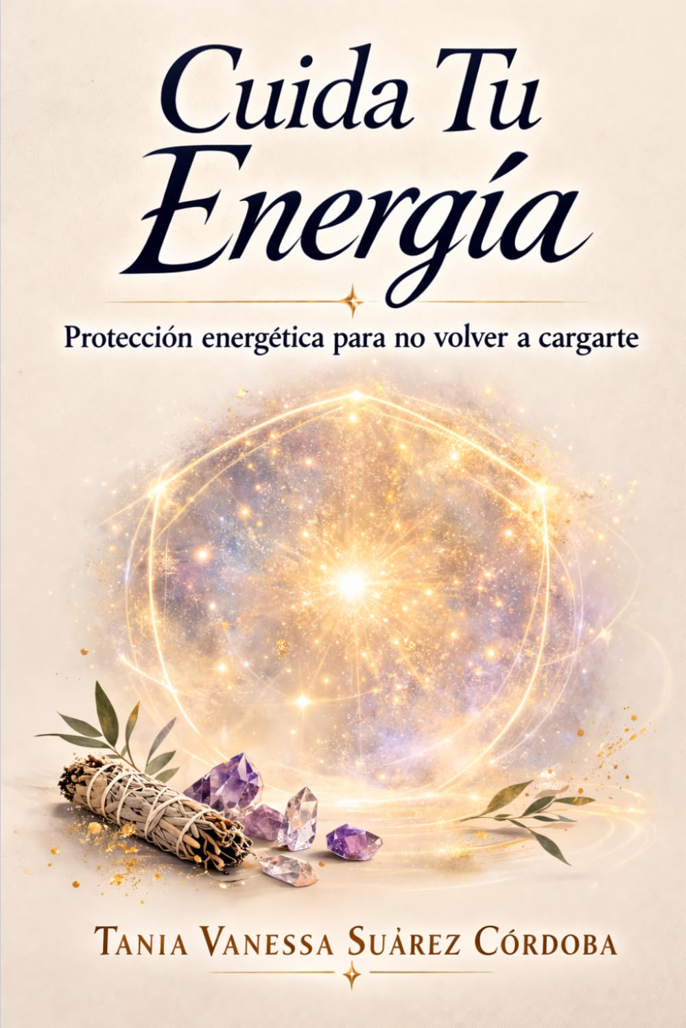 Cuida Tu Energía: Protección energética para no volver a cargarte