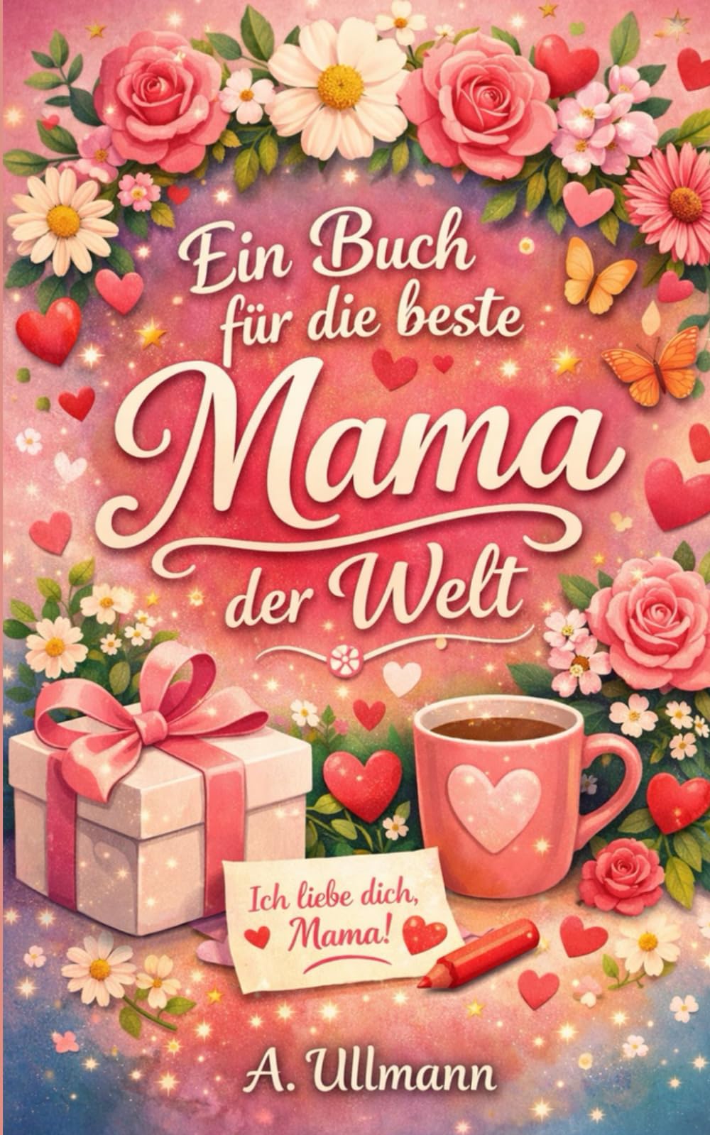 Ein Buch für die beste Mama der Welt: das perfekte Geschenk für Papa