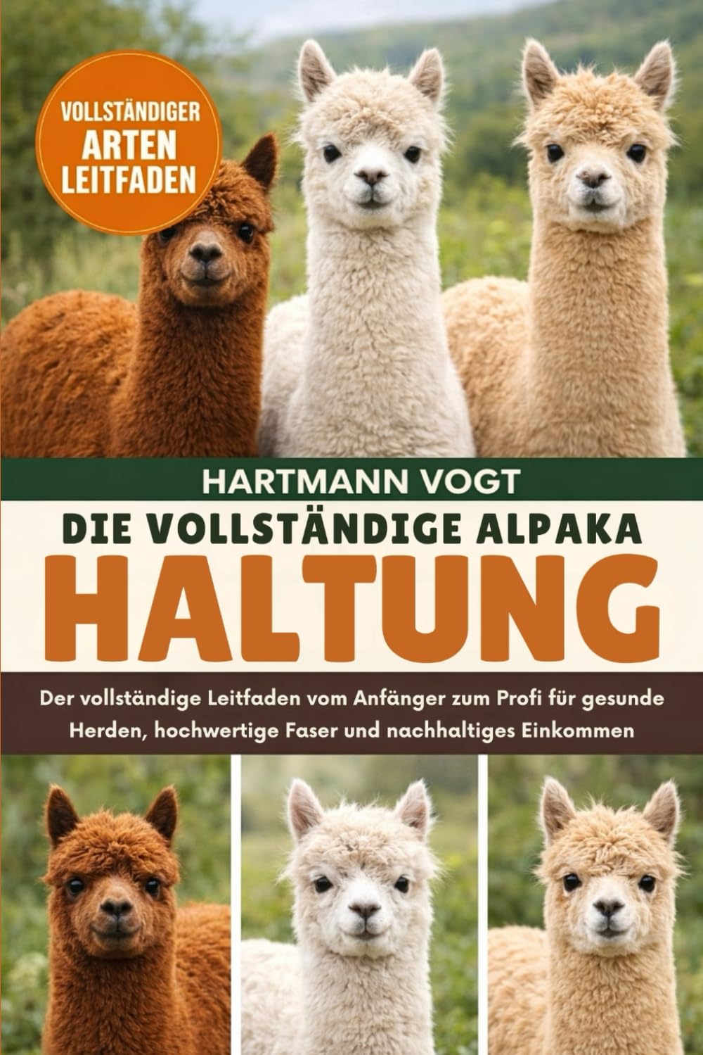 DIE VOLLSTÄNDIGE ALPAKA-HALTUNG: Der vollständige Leitfaden vom Anfänger zum Profi für gesunde Herden, hochwertige Faser und nachhaltiges Einkommen