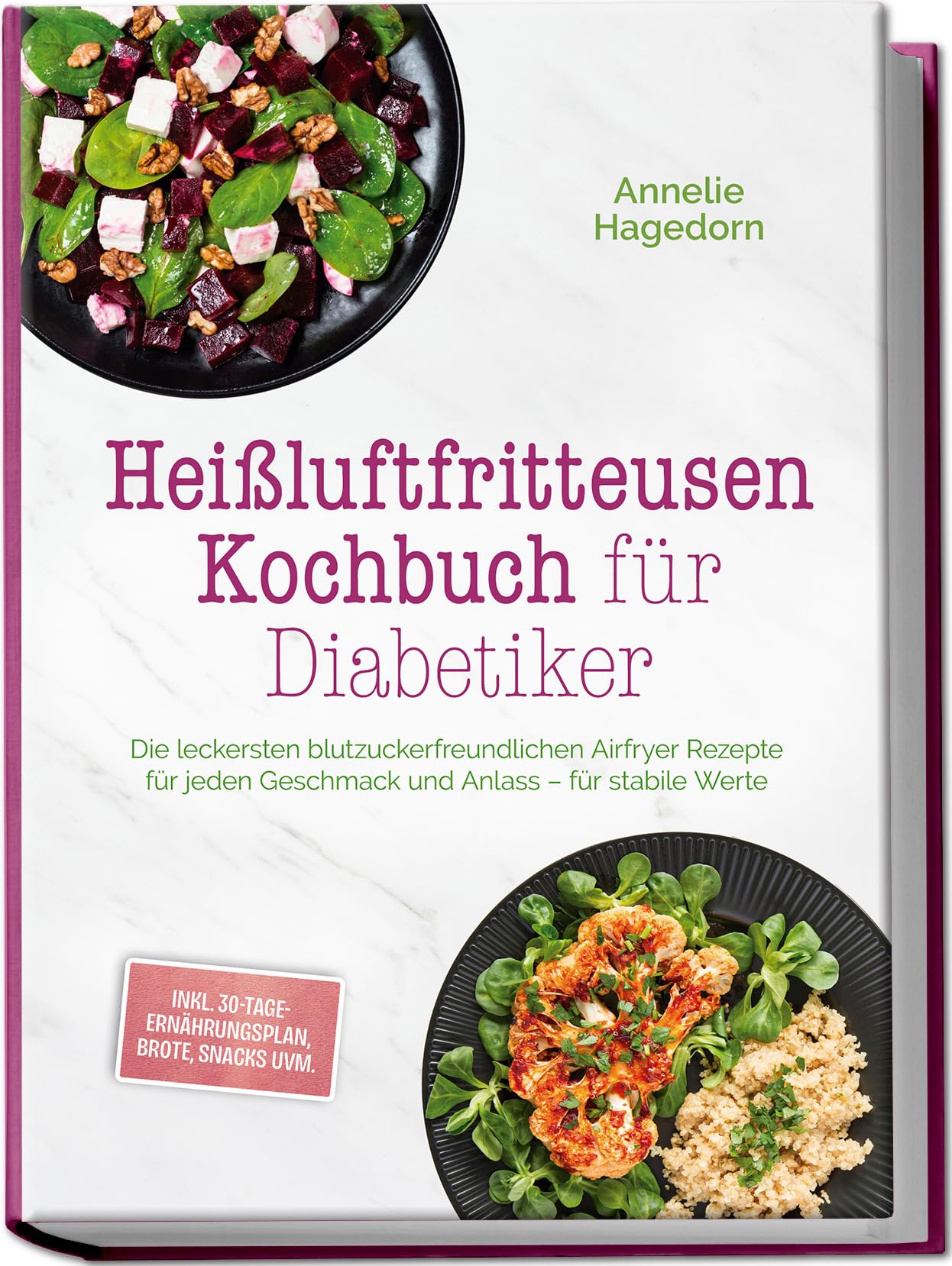 Heißluftfritteusen Kochbuch für Diabetiker: Die leckersten blutzuckerfreundlichen Airfryer Rezepte für jeden Geschmack und Anlass – für stabile Werte – inkl. 30-Tage-Ernährungsplan, Brote, Snacks uvm
