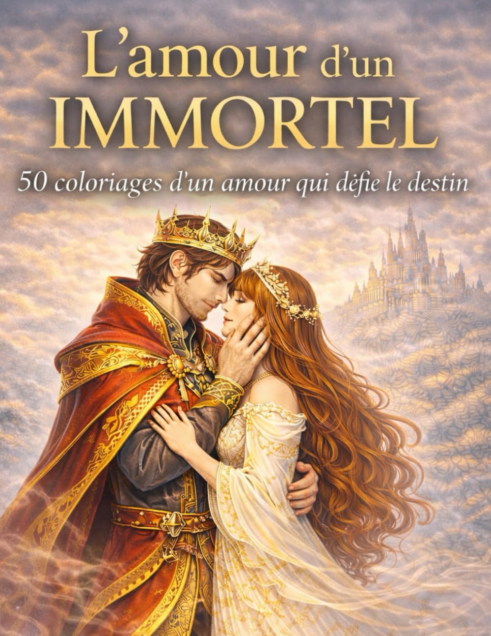 L’amour d’un immortel: 50 coloriages d’un amour qui défie le destin (Fantasy)