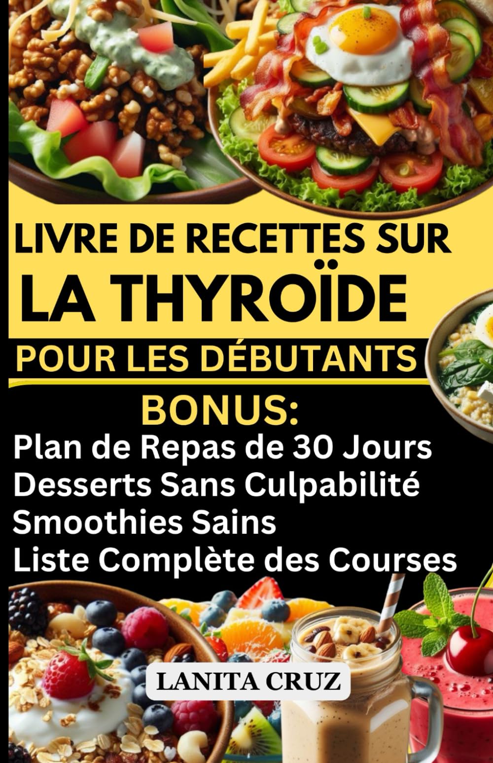 LIVRE DE RECETTES SUR LA THYROÏDE POUR LES DÉBUTANTS: Plan de Régime Thyroïdien Facile et Délicieux pour la Perte de Poids, l'Hypothyroïdie et le Soulagement des Symptômes de Hashimoto