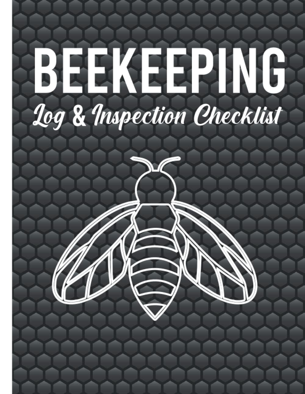 Beekeeping Log & Inspection Checklist: Beehive Inspection Note Bee Hive Inspection Checklist Sheet And Log For Beekeeper, Record And Track Beehive ... Journal Record Your Bees Gift For Beefarmer