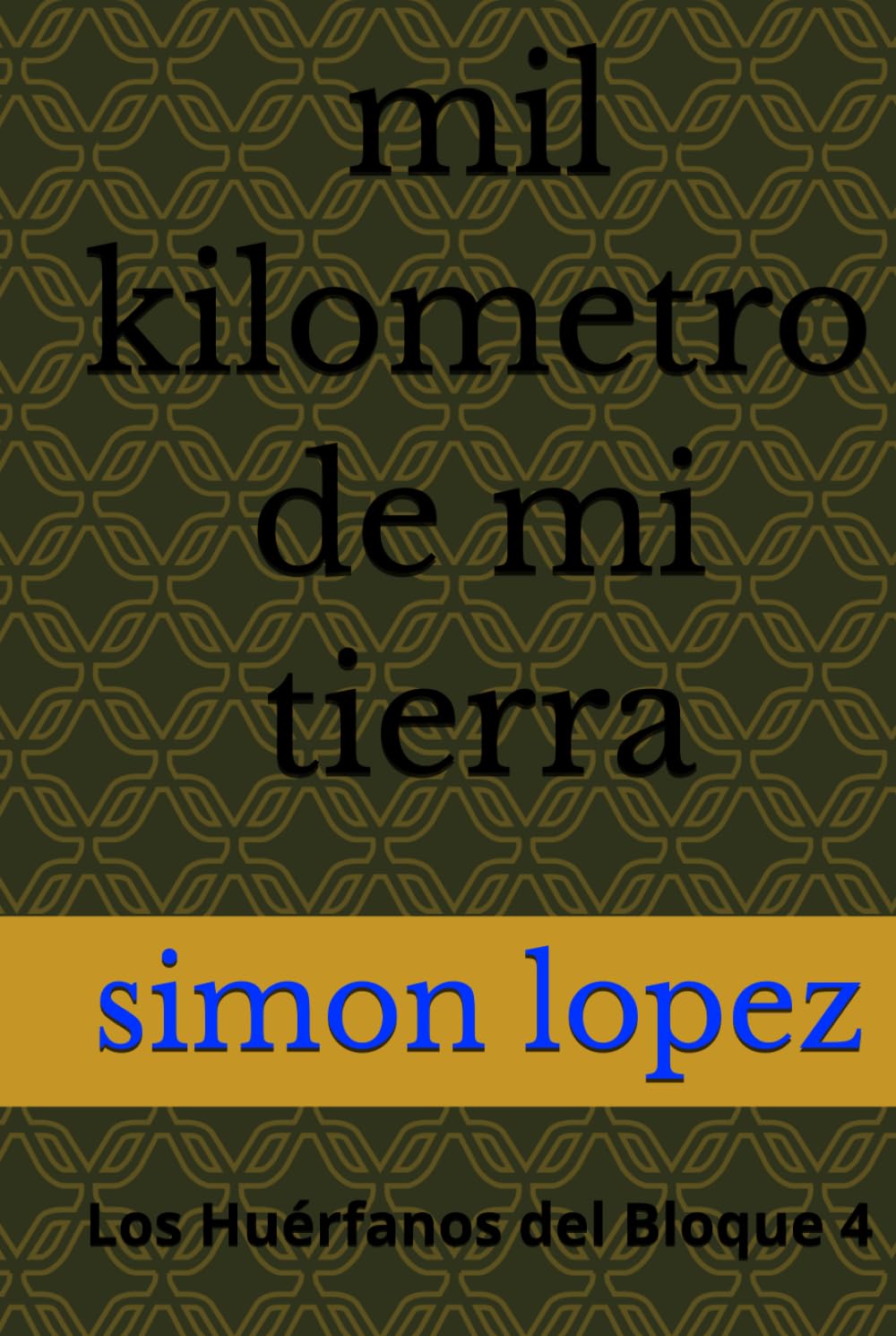 mil kilometro de mi tierra: Los Huérfanos del Bloque 4