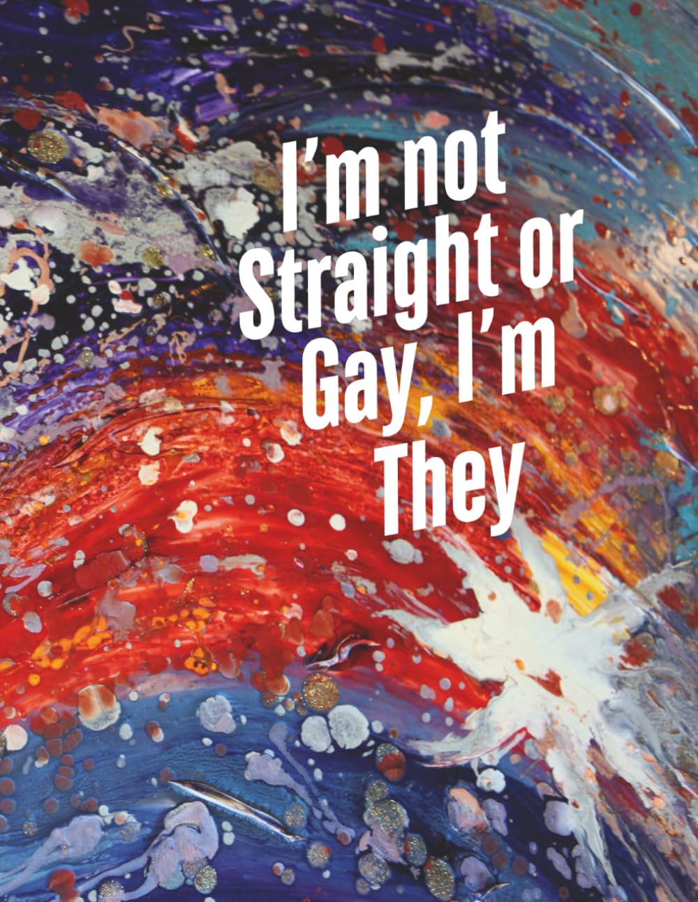 I’m not Straight or Gay, I’m They: Daily Affirmations
