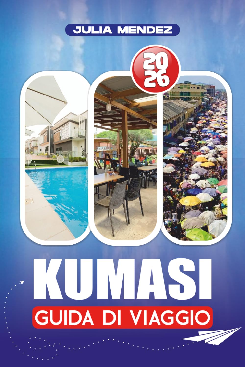 GUIDA DI VIAGGIO KUMASI 2026: Itinerari, approfondimenti culturali, opzioni di alloggio e consigli pratici per pianificare il viaggio