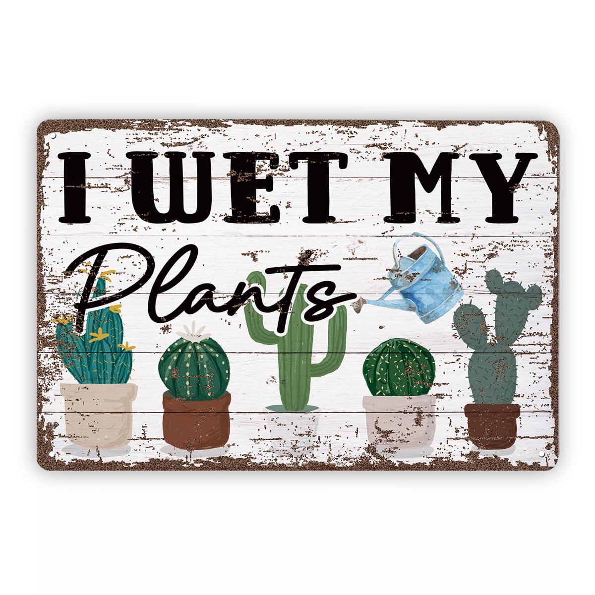 I Wet My Plants Cactus Garden Tin Sign, 11.8x7.9in