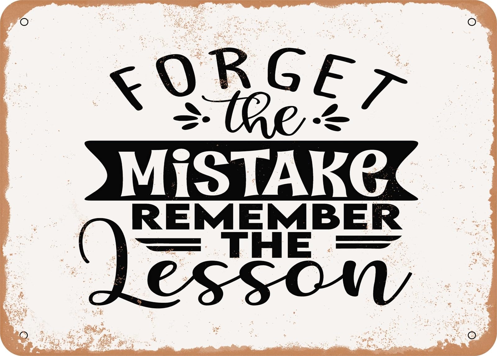 Miaomansenstore Metal Sign - Forget The Mistake Remember The Lesson - Vintage Look Sign Home Decor