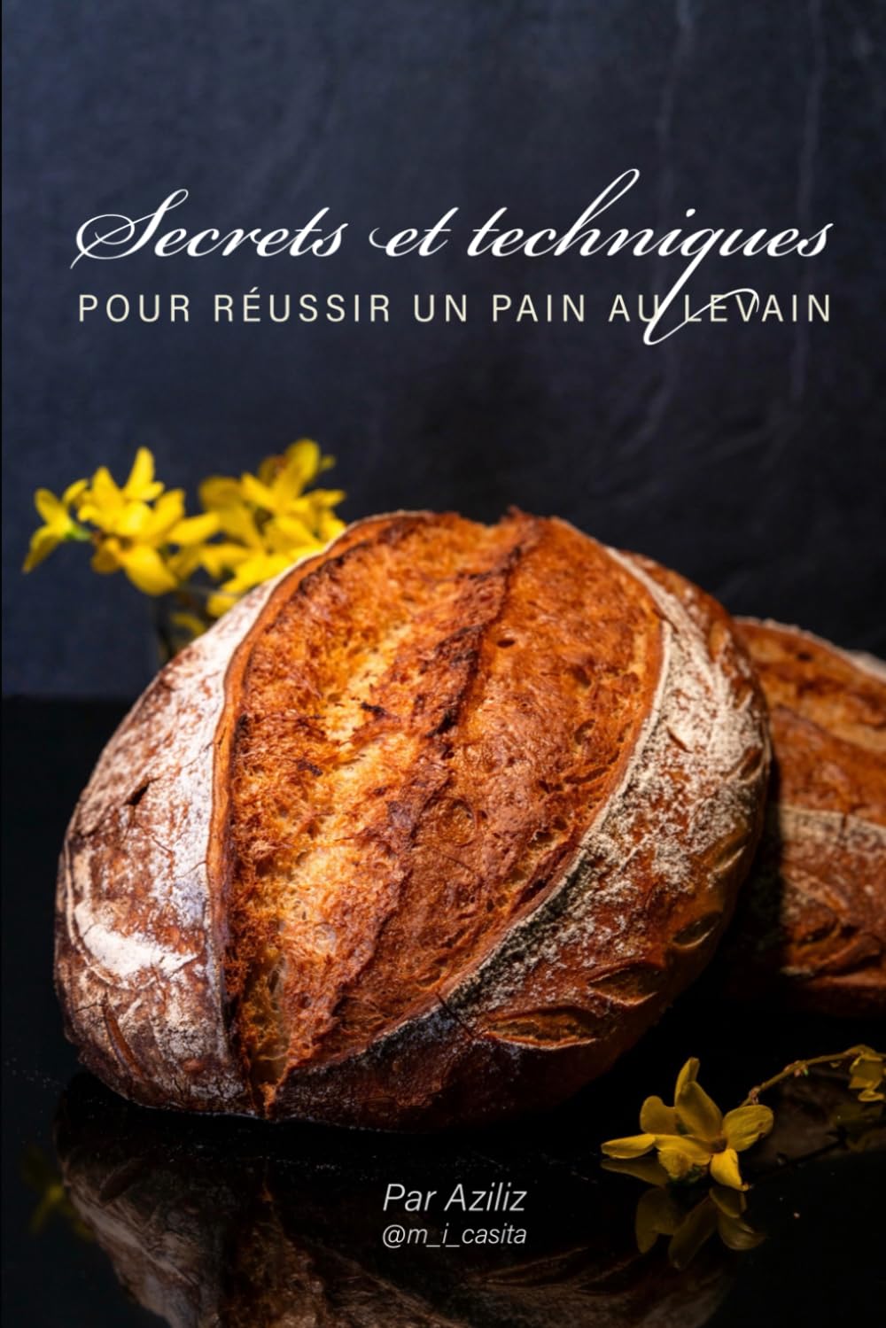 Secrets et techniques pour réussir un pain au levain