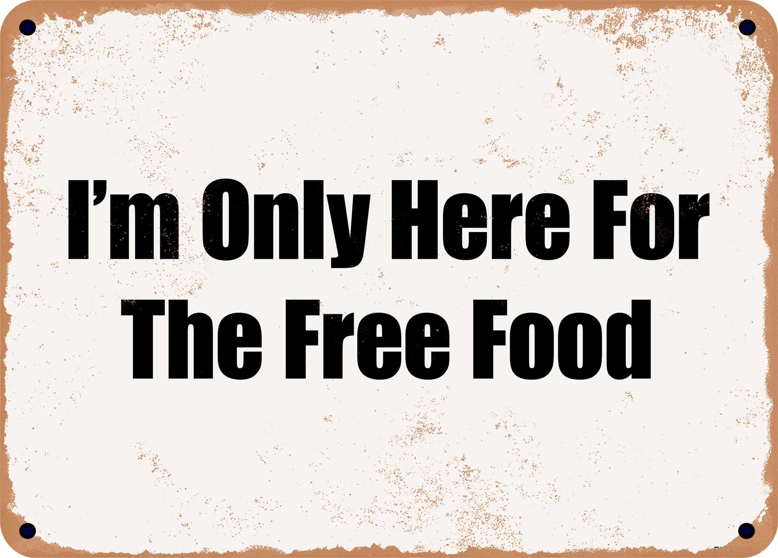 Miaomansenstore Metal Sign - I'm Only Here For The Free Food Home Decor