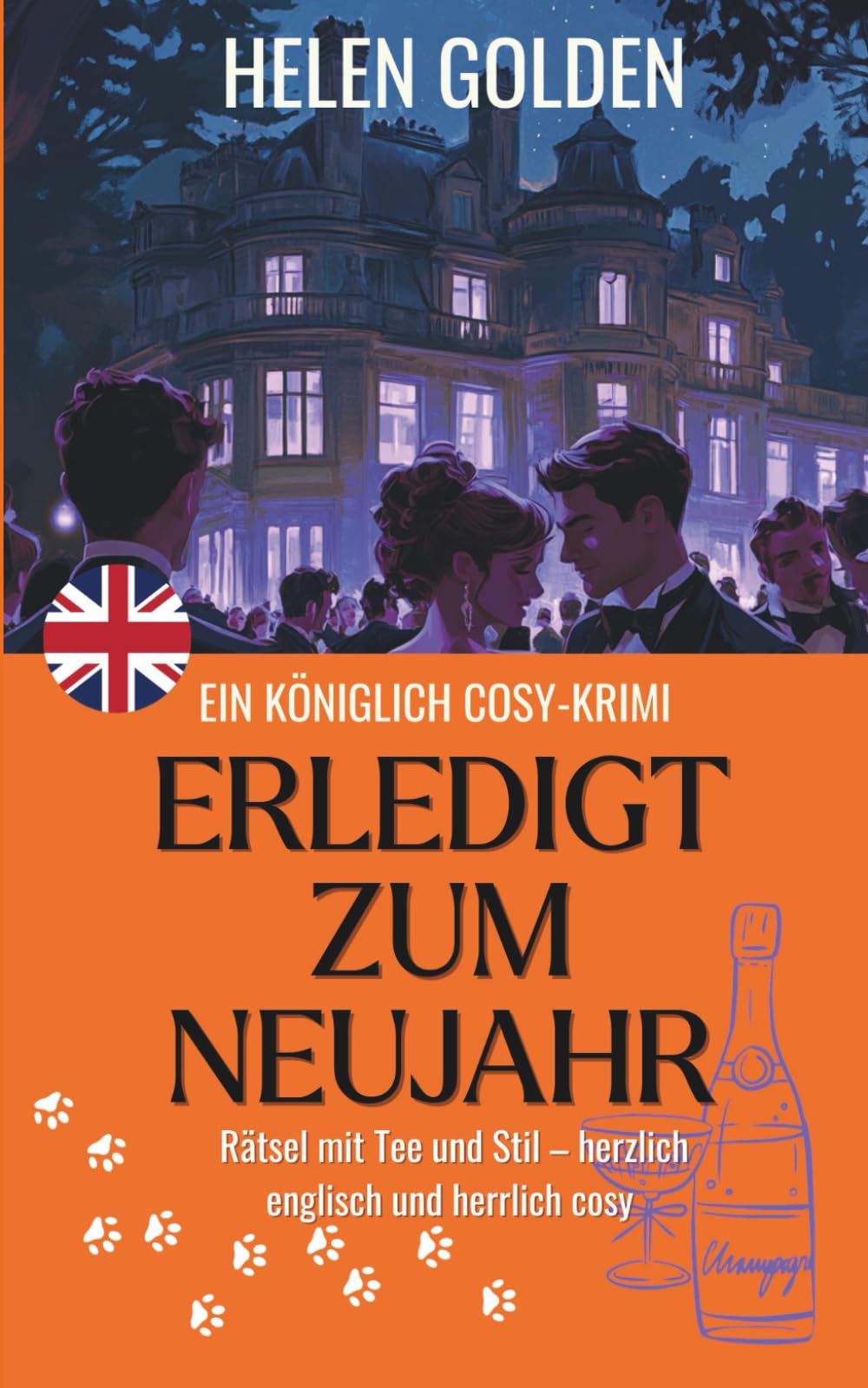 Erledigt zum Neujahr (Ein Königlich Cosy-Krimi): Rätsel mit Tee und Stil – herzlich englisch und herrlich cosy