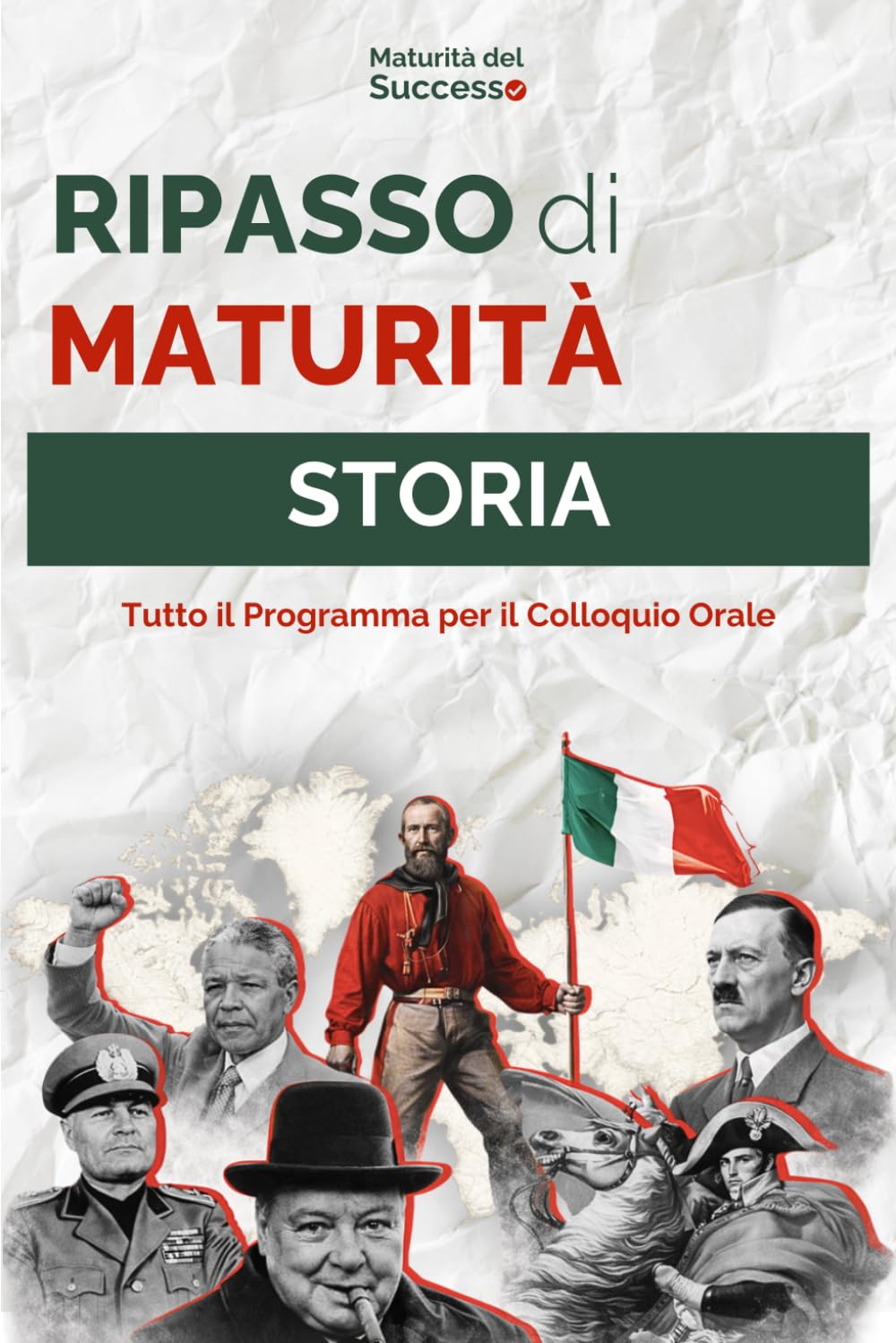 Ripasso di Maturità: Storia: Tutto il Programma di Storia per il Colloquio Orale: dal 1789 a Oggi - Sintesi Essenziali e Scalette per l’Orale