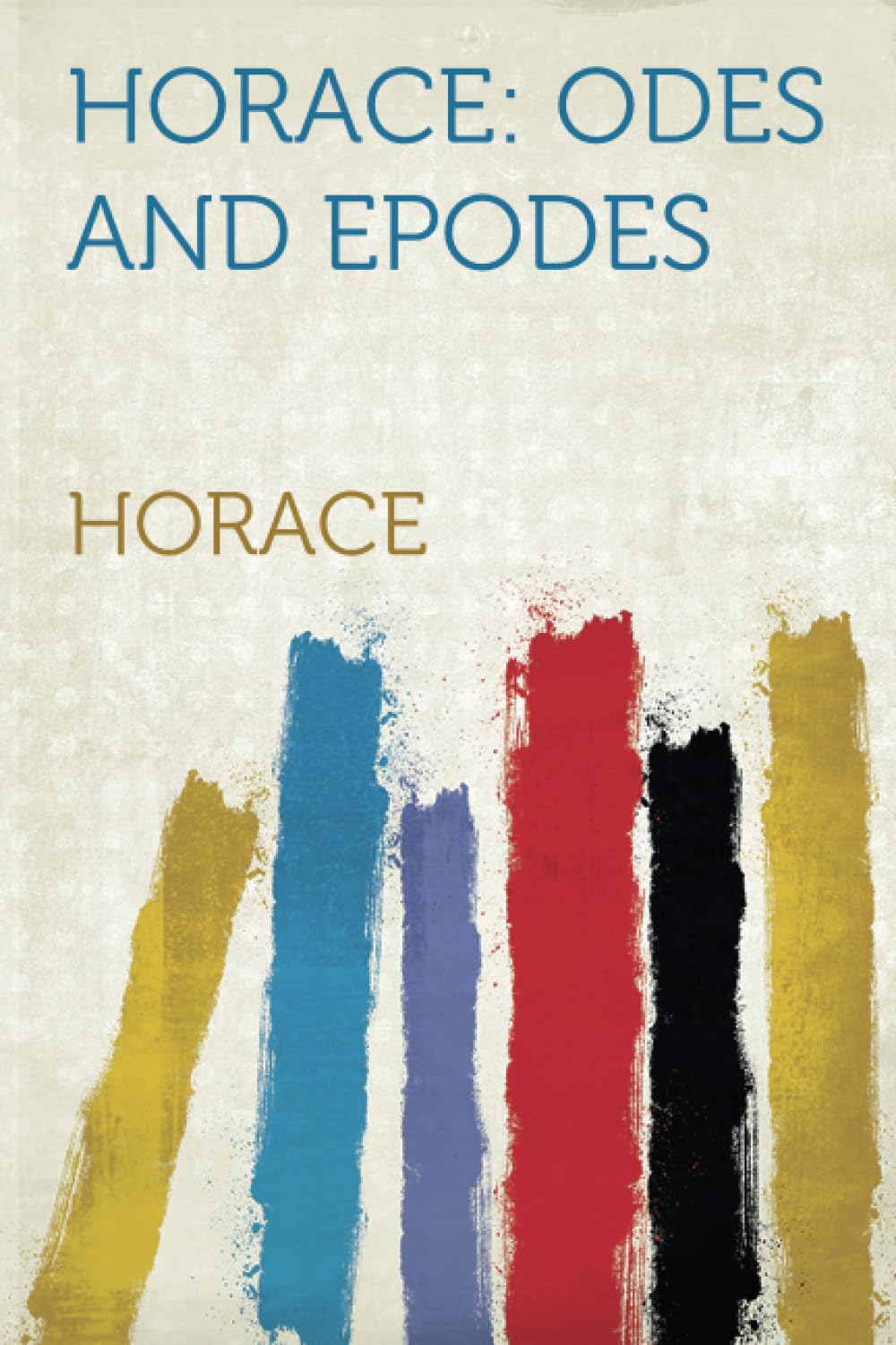 Horace: Odes and Epodes (Latin Edition)