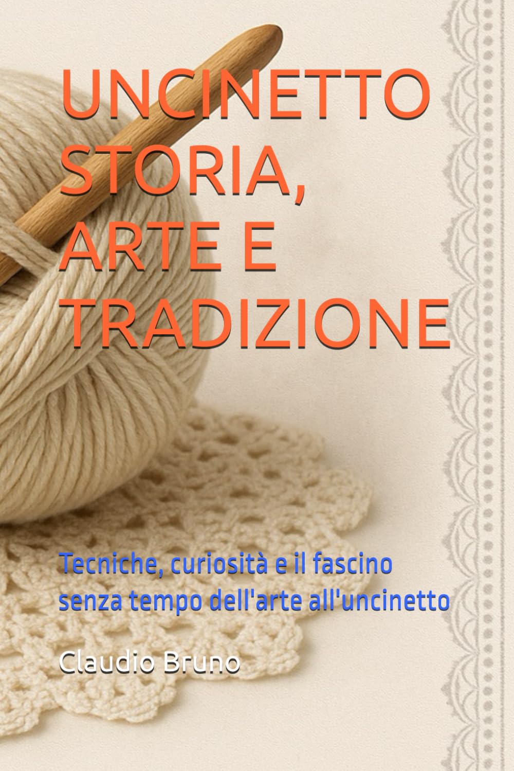 UNCINETTO STORIA, ARTE E TRADIZIONE: Tecniche, curiosità e il fascino senza tempo dell'arte all'uncinetto