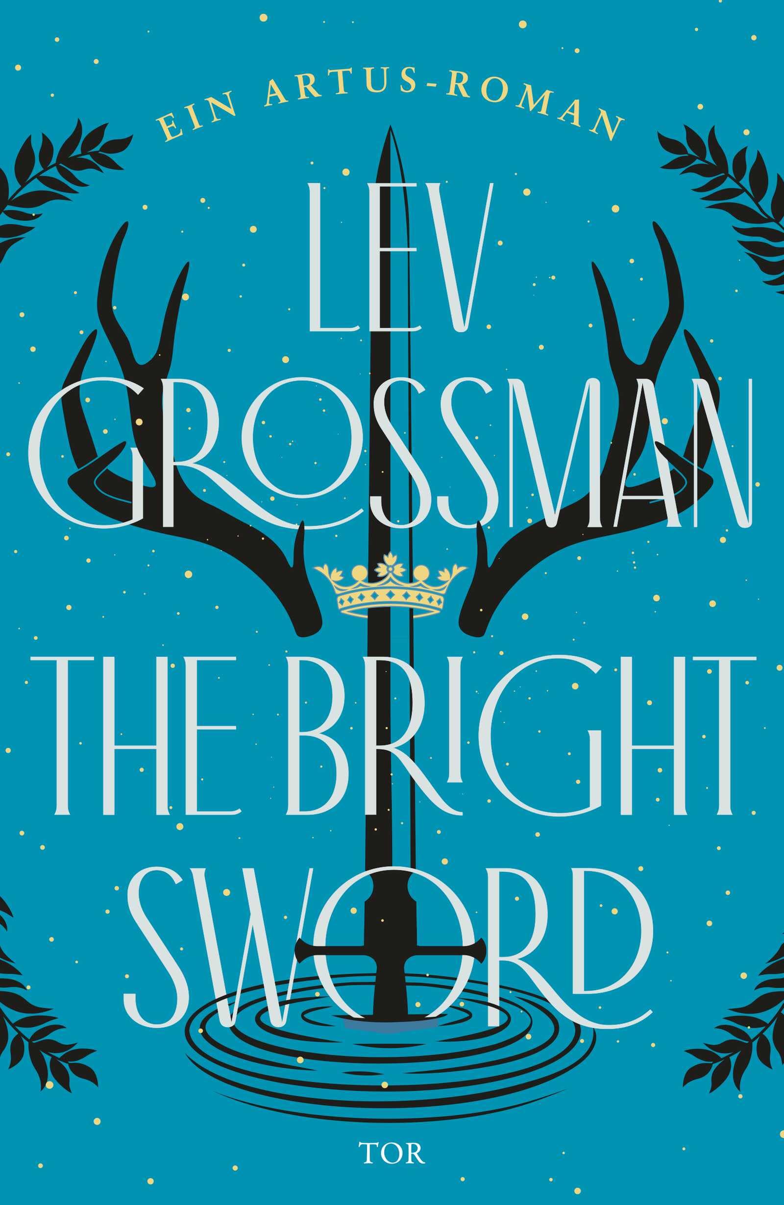 The Bright Sword: Ein Artus-Roman | "Erfrischende und fesselnde Neuerzählung der König-Artus-Sage!" Georg R.R. Martin
